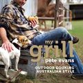 Cover Art for 9781616281168, My Grill: Outdoor Cooking Australian Style. by Pete Evans