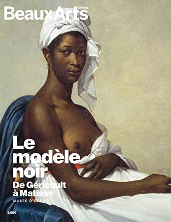 Cover Art for 9791020405227, Le modèle noir, de Géricault à Matisse : Musée d'Orsay by Collectif