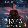 Cover Art for B0BHF8HX39, Nona la Novena [Nona the Ninth]: Saga de la Tumba Sellada 3 [The Locked Tomb Saga, Book 3] by Tamsyn Muir