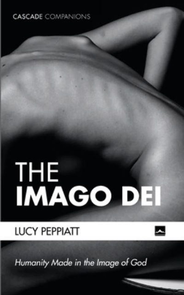 Cover Art for 9781498233408, The Imago Dei: Humanity Made in the Image of God (Cascade Companions) by Lucy Peppiatt