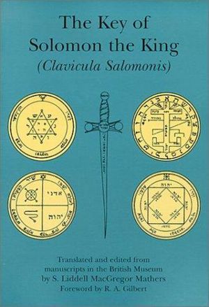 Cover Art for 9780877289319, The Key of Solomon the King: Clavicula Salomonis by 