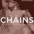 Cover Art for 9780271029634, Chains: David, Canova, and the Fall of the Public Hero in Postrevolutionary France by Satish Padiyar