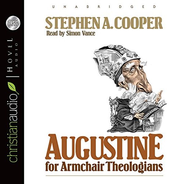 Cover Art for 9781596441880, Augustine for Armchair Theologians by Cooper, Stephen Andrew