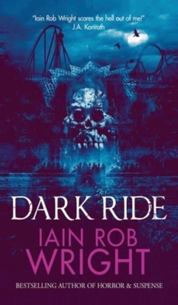 Cover Art for 9781913523008, Dark Ride by Iain Rob Wright