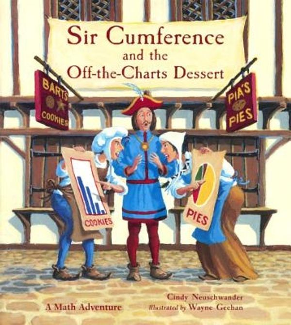 Cover Art for 9780606347433, Sir Cumference and the Off-The-Charts Dessert by Cindy Neuschwander