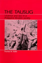 Cover Art for 9780881332421, The Tausug: Violence and Law in a Philippine Moslem Society by Thomas M. Kiefer