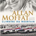 Cover Art for 9781760528195, Climbing the Mountain by Allan Moffat
