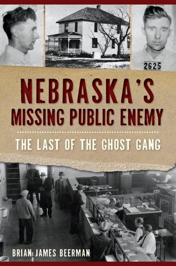 Cover Art for 9781467143127, Nebraska's Missing Public Enemy by Brian James Beerman