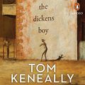 Cover Art for B085F3HQMC, The Dickens Boy by Tom Keneally