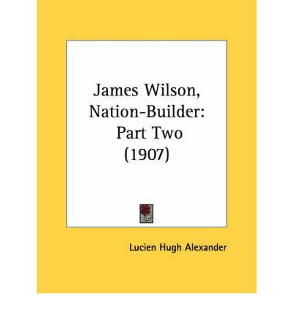 Cover Art for 9780548683514, James Wilson, Nation-Builder by Unknown
