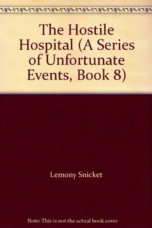 Cover Art for 9781402537448, The Hostile Hospital by Lemony Snicket