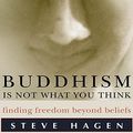 Cover Art for 9780060722388, Buddhism Is Not What You Think by Steve Hagen