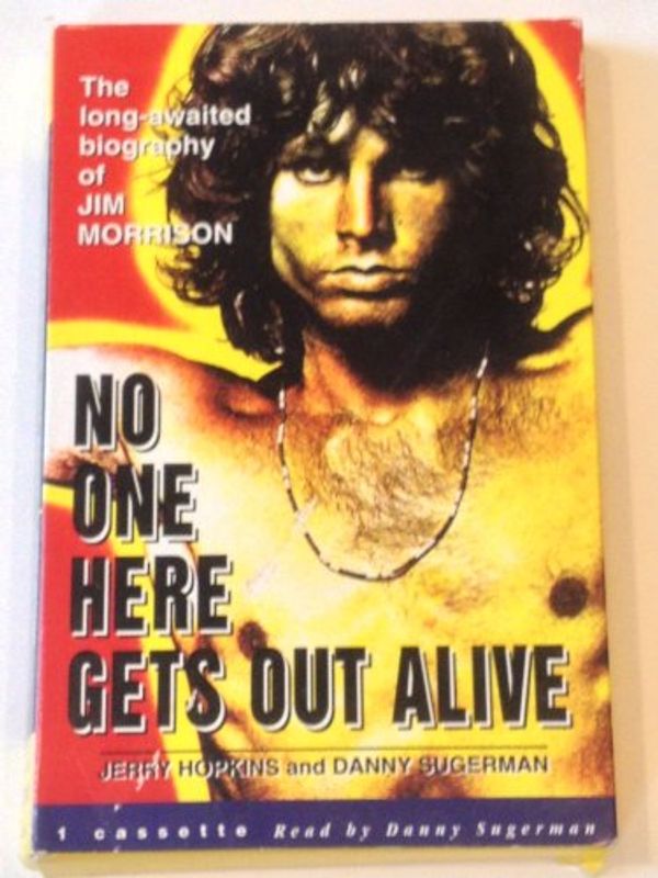 Cover Art for 9781570423024, No One Here Gets Out Alive by Jerry Hopkins, Danny Sugerman