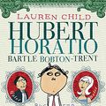 Cover Art for 9780340877890, Hubert Horatio Bartle Bobton-Trent by Lauren Child