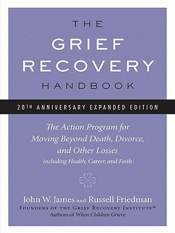 Cover Art for 9780061569555, The Grief Recovery Handbook by John W. James, Russell Friedman