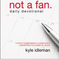Cover Art for 9780310344094, Not a Fan Daily Devotional by Kyle Idleman