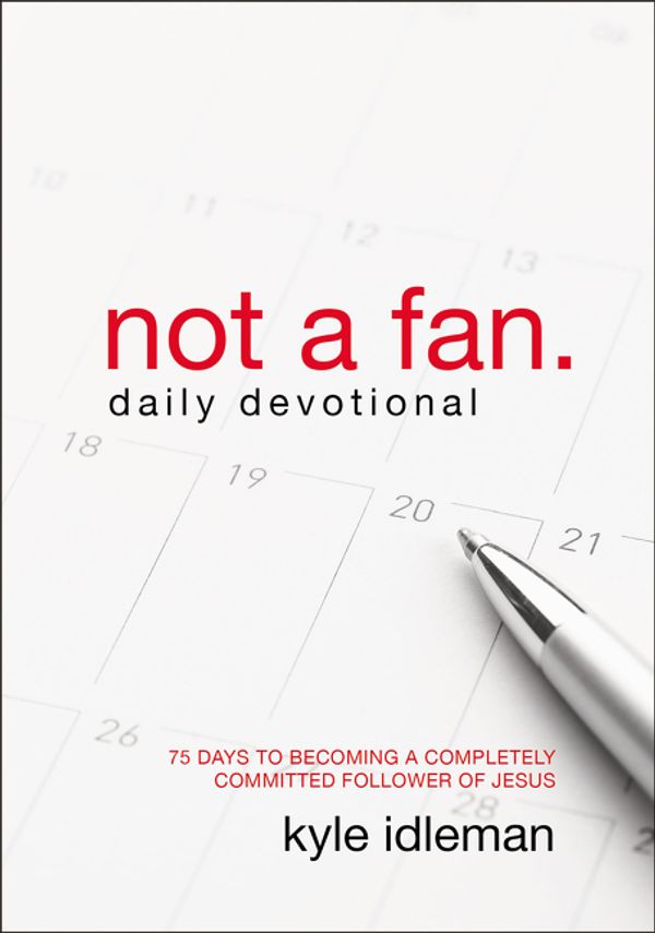 Cover Art for 9780310344094, Not a Fan Daily Devotional by Kyle Idleman