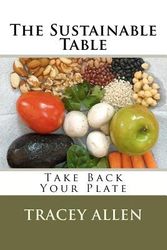 Cover Art for 9780988033306, The Sustainable Table - Take Back Your Plate by Mrs Tracey Allen