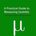 Cover Art for 9781453806562, A Practical Guide to Measuring Usability by Jeff Sauro