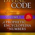 Cover Art for B07QWHKBWR, The Divine Code—A Prophetic Encyclopedia of Numbers Volume I: 1 to 25 by Steve Cioccolanti