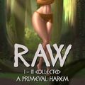 Cover Art for B0B3VRSWVD, Raw I - III Collected: A Primeval Harem by Vixen, Misty
