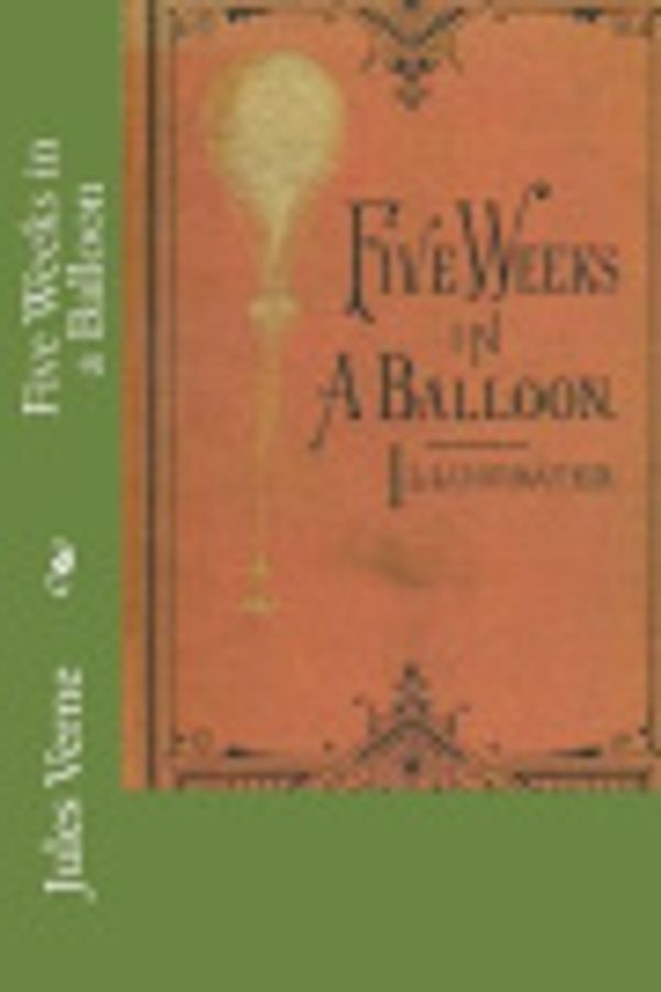 Cover Art for 9781721058211, Five Weeks in a Balloon by Jules Verne