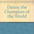 Cover Art for 9780606040341, Danny the Champion of the World by Roald Dahl