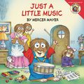 Cover Art for 9780060539627, Little Critter: Just a Little Music by Mercer Mayer