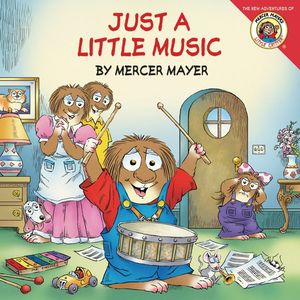 Cover Art for 9780060539627, Little Critter: Just a Little Music by Mercer Mayer