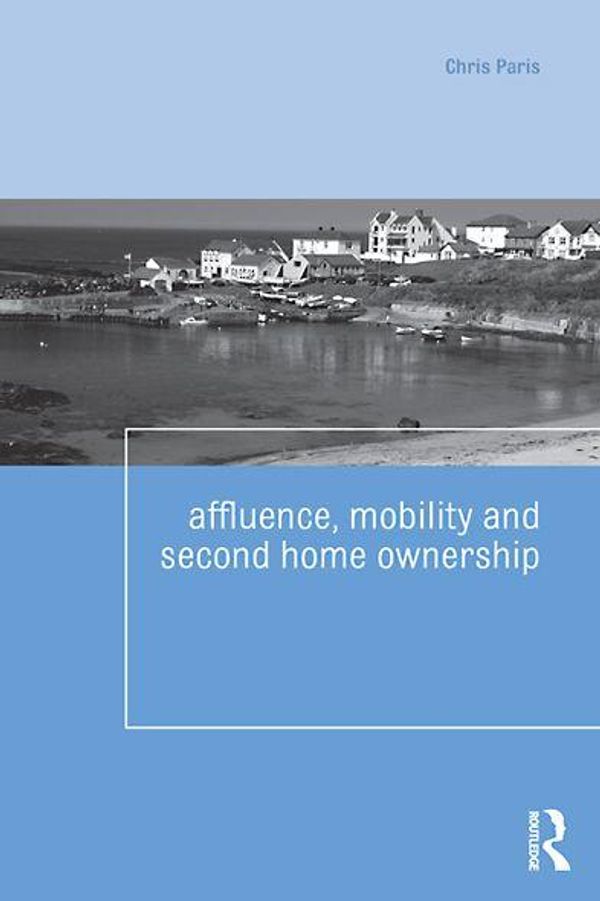 Cover Art for 9780203846506, Affluence, Mobility and Second Home Ownership by Chris Paris