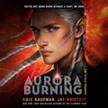 Cover Art for B08129DLVK, Aurora Burning by Amie Kaufman, Jay Kristoff