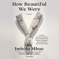 Cover Art for B081K5518W, How Beautiful We Were by Imbolo Mbue