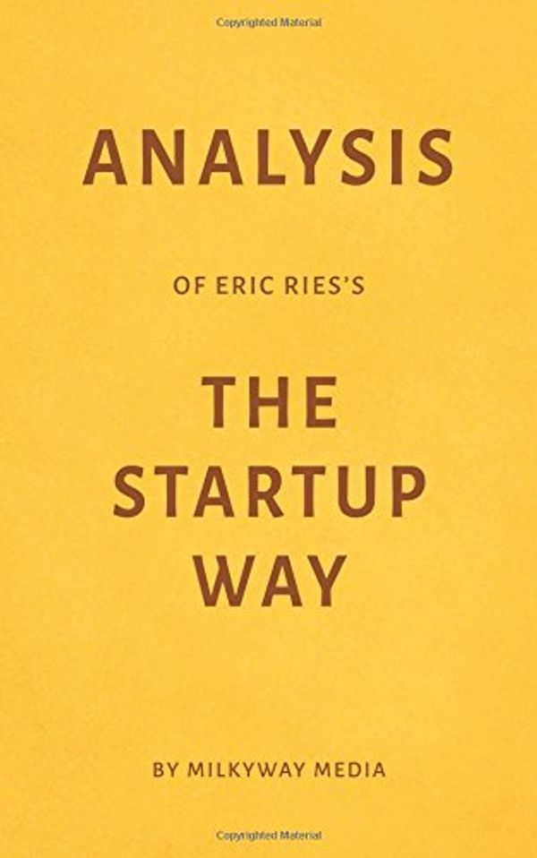 Cover Art for 9781973500995, Analysis of Eric Ries’s The Startup Way by Milkyway Media by Milkyway Media