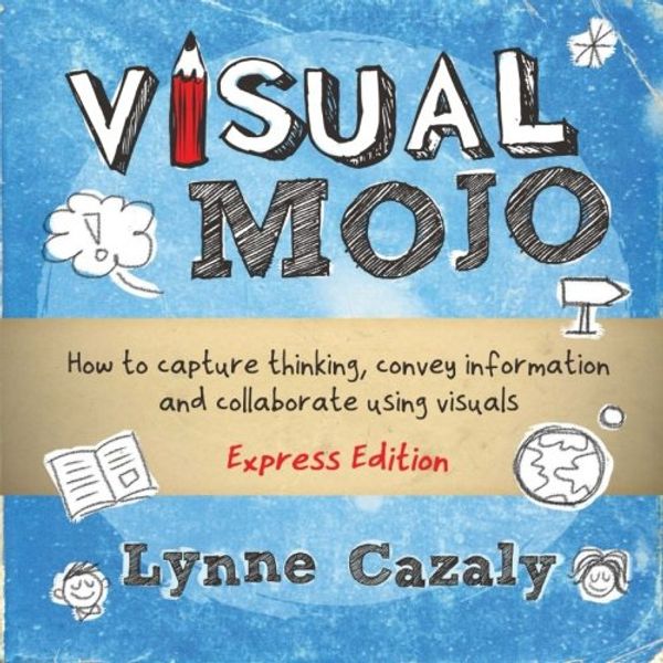 Cover Art for 9780987462916, Visual Mojo - Express Edition by Lynne Cazaly