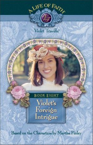 Cover Art for 9781928749240, Violet's Foreign Intrigue by Martha Finley