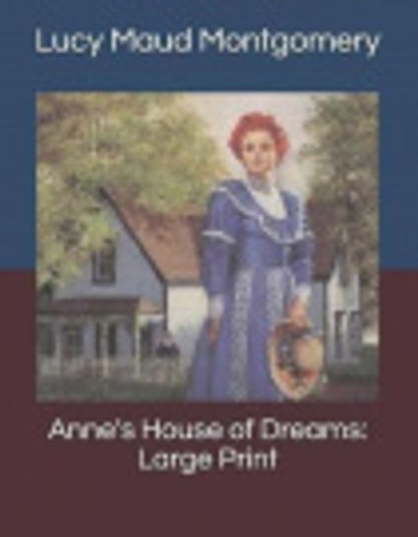 Cover Art for 9781073350001, Anne's House of Dreams: Large Print by L M Montgomery