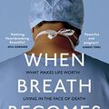 Cover Art for B0165X8WN2, When Breath Becomes Air by Paul Kalanithi