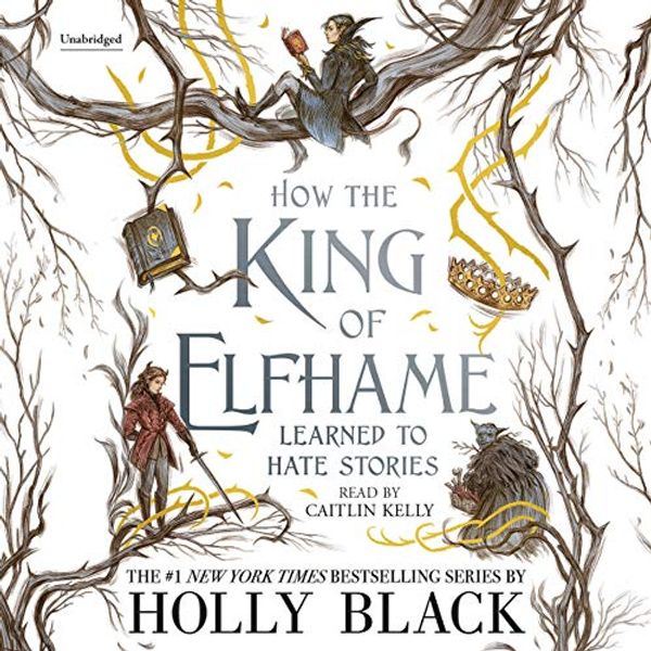Cover Art for B088SCB8F3, How the King of Elfhame Learned to Hate Stories by Holly Black, Rovina Cai-Illustrator