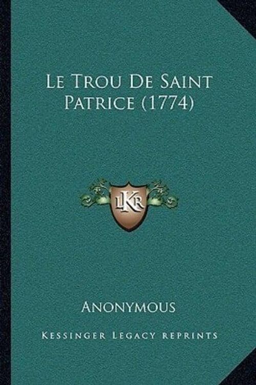 Cover Art for 9781166285265, Le Trou de Saint Patrice (1774) by Anonymous