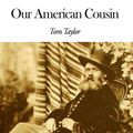 Cover Art for 1230000214709, Our American Cousin by Tom Taylor