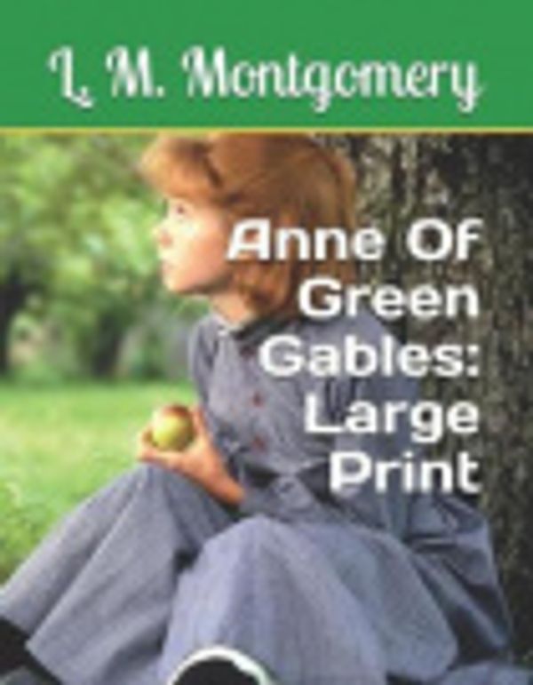 Cover Art for 9781075349171, Anne Of Green Gables: Large Print by L M Montgomery