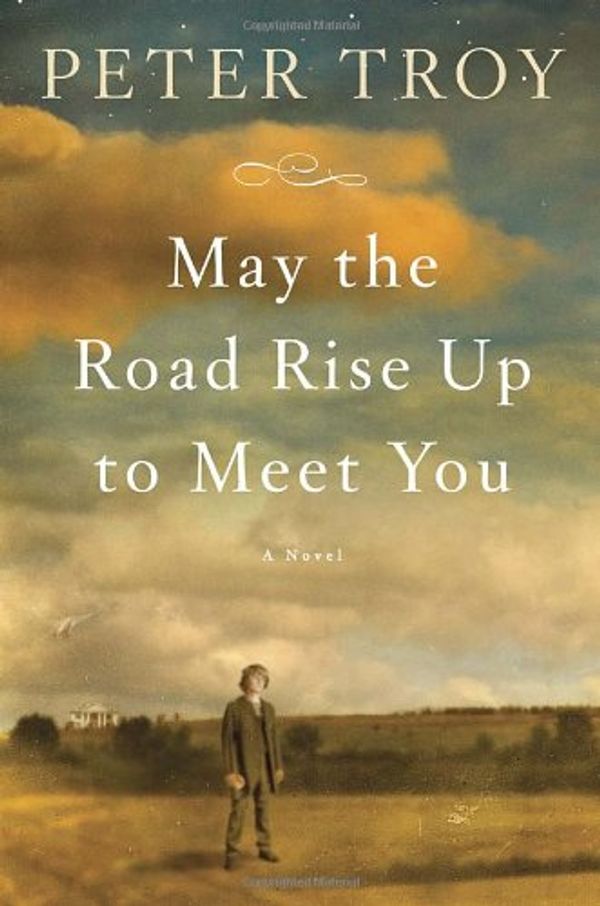 Cover Art for 9780385534482, May the Road Rise Up to Meet You by Peter Troy