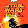Cover Art for 9783442366095, Star Wars - Dunkler Lord. Der Aufstieg des Darth Vader by James Luceno