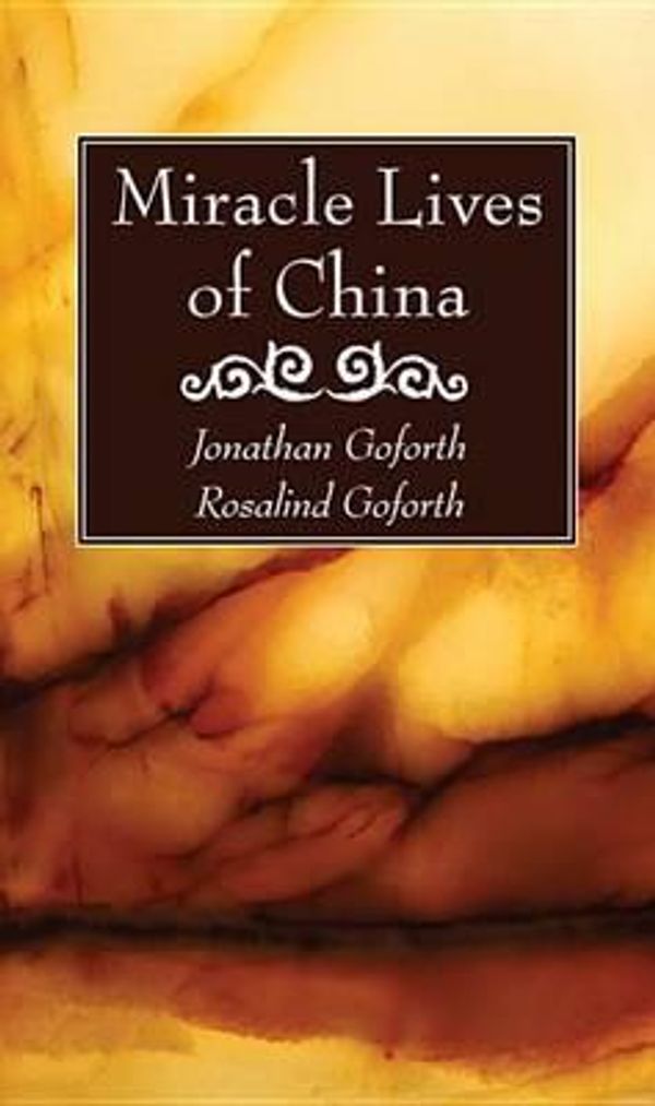 Cover Art for 9781625646484, Miracle Lives of China: by Goforth, Jonathan