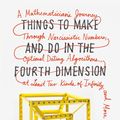 Cover Art for 9780374535636, Things to Make and Do in the Fourth Dimension by Matt Parker