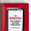 Cover Art for 9781847922281, The Knowledge: How to Rebuild our World from Scratch by Lewis Dartnell