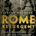 Cover Art for 9780197500538, Rome Resurgent: War and Empire in the Age of Justinian by Peter Heather