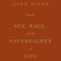 Cover Art for 9781433581786, Sex, Race, and the Sovereignty of God: Sweet and Bitter Providence in the Book of Ruth by John Piper