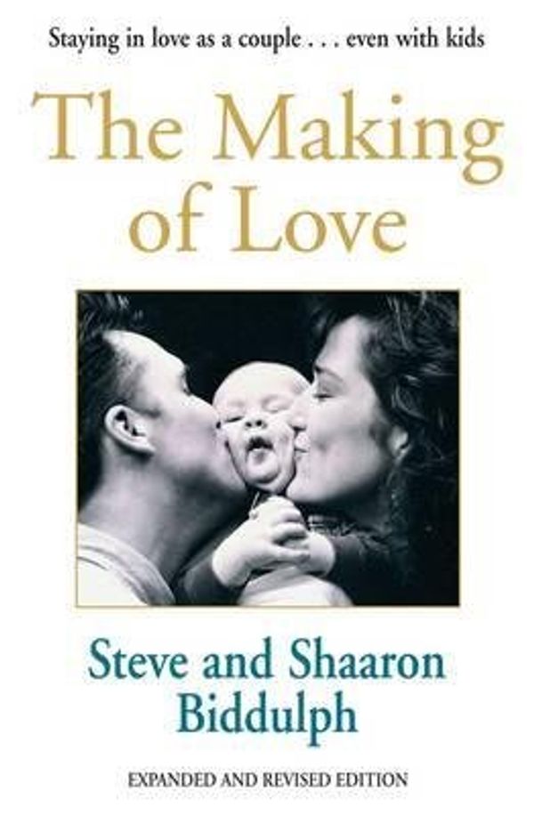 Cover Art for 9780868244808, The Making of Love by Steve & Shaaron Biddulph
