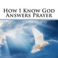 Cover Art for 9781505207064, How I Know God Answers Prayer by Rosalind Goforth